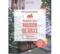 Habiter une maison de ville: Optimiser les petites surfaces