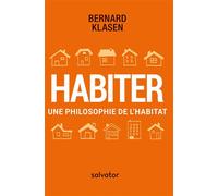Habiter Une philosophie de l´habitat - Bernard Klasen - Salvator - broché - Essai