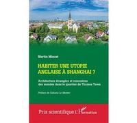 Habiter Une Utopie Anglaise À Shangai ? - Architecture Étrangère Et Rencontres Des Mondes Dans Le Quartier De Thames Town
