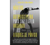 Hábitos De Autodisciplina Para Superar La Ansiedad Y Los Ataques De Pánico