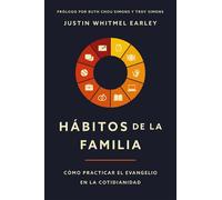 Hábitos de la familia Cómo practicar el Evangelio en la cotidianidad - Justin Whitmel Earley - Vida - ebook (ePub) - Livre