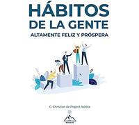 Hábitos De La Gente Altamente Feliz Y Próspera