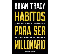 Hábitos Para Ser Millonario (Million Dollar Habits Spanish Edition): Duplica O Triplica Tus Ingresos Con Un Poderoso Método