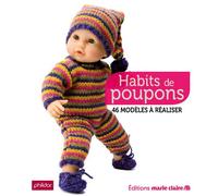 Habits de poupons 46 modèles à réaliser - Collectif - Marie Claire - broché - Guide