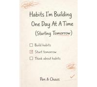 Habits I’m Building One Day At A Time (Starting Tomorrow): Funny Habit Tracker Notebook | Motivational Journal for Overthinkers & Procrastinators | Gag Gift for Friends, Students & Goal Setters