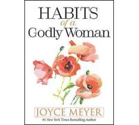 Habits of a Godly Woman by Meyer, Joyce [Hardback] NEUF