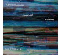 Habits of Assembly/Live at Cafe OTO