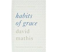 Habits of Grace by David Mathis David Mathis (Auteur)