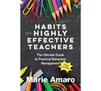 Habits of Highly Effective Teachers by Marie Amaro Marie Amaro (Auteur)