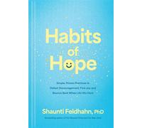 Habits of Hope Simple, Proven Practices to Defeat Discouragement, Find Joy, and Bounce Back When Life Hits Hard - Shaunti Feldhahn - Tyndale Refresh - ebook (ePub) - Livre