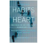 Habits Of The Heart: Individualism And Commitment In American Life