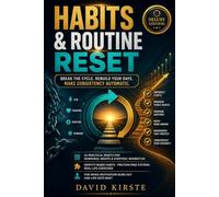 Habits & Routine Reset: The 30-Day Science-Based Guide to Building Lasting Change - Without Willpower, Without Perfection