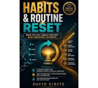 Habits & Routine Reset: The 30-Day Science-Based Guide to Building Lasting Change - Without Willpower, Without Perfection