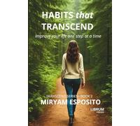 HABITS THAT TRANSCEND: Improve your life... one step at a time.
