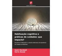 Habituação cognitiva e práticas de cuidados: que impacto?: Da perícia à habituação: os desvios silenciosos da experiência de cuidados profissionais