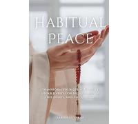 Habitual Peace: Transform Your Life with Daily Dhikr Habits For Big Rewards in this Dunya and the Akhirah