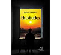 Habitudes - Kellian Mathieu - Trois Colonnes - broché - Récit