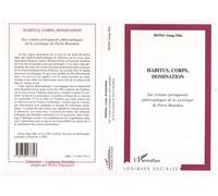 Habitus, corpus, domination - Sur certains présupposés philosophiques de la sociologie de Pierre Bourdieu - Hong Sung-Min - L'harmattan - Livre