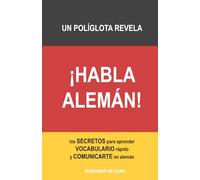 ¡HABLA ALEMÁN!: Un políglota revela los SECRETOS para aprender vocabulario rápido y COMUNICARTE en alemán