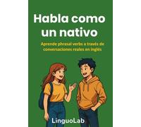 Habla como un nativo: Aprende phrasal verbs a través de conversaciones reales en inglés
