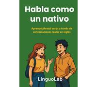 Habla como un nativo: Aprende phrasal verbs a través de conversaciones reales en inglés