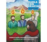 Habla con gracia / Speak with Grace: Learn Spanish Getting to Know the Heart of Jesus
