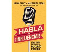 Habla para influenciar Cómo tener éxito con el discurso público - Brian Tracy - HarperEnfoque - ebook (ePub) - Livre