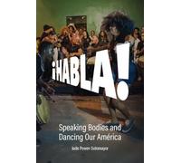 Habla!: Speaking Bodies and Dancing Our América