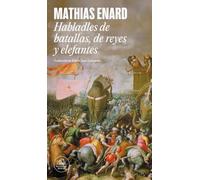 Habladles de batallas, de reyes y elefantes