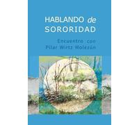 Hablando de Sororidad: Encuentro con Pilar Wirtz Molezún