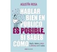 Hablar Bien En Público Es Posible, Si Sabes Cómo - Agustín Rosa Agustín Rosa (Auteur)