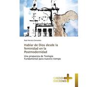 Hablar de Dios desde la feminidad en la Postmodernidad: Una propuesta de Teología Fundamental para nuestro tiempo