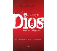 Hablar de Dios resulta peligroso: Mis experiencias en Rusia y en Occidente