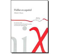 Hablar En Español : La Cortesía Verbal, La Pronunciación Del Español Estándar Y Las Formas De Expresión Oral