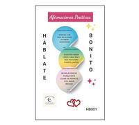 HÁBLATE BONITO: "Afirmaciones Positivas, frases para amarte, afirmarte y florecer desde dentro"