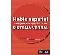 Hablo español - Autoaprendizaje y práctica del sistema verbal - José Manuel Frau - Ophrys - broché - Méthode de langue