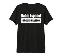 Hablo Español/Je Parle Espagnol - Fierté Latine T-Shirt Haut de Gamme