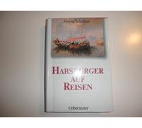 Habsburger auf Reisen.