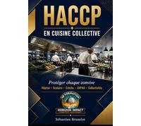 HACCP en cuisine collective TOME 2: Guide expert pour la restauration collective, avec applications en milieu hospitalier, scolaire, en EHPAD et dans l'ensemble des secteurs de la collectivité.
