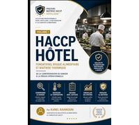 HACCP Hôtel: Fondations, Risque Alimentaire et Maîtrise Thermique: De la compréhension du danger à la preuve opérationnelle