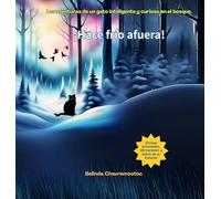¡Hace frío afuera!: Una historia de aventuras de gatos y animales del bosque para niños