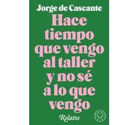 Hace tiempo que vengo al taller y no sé a lo que vengo: Relatos – Blackie Books