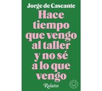 Hace tiempo que vengo al taller y no sé a lo que vengo: Relatos