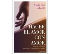 Hacer El Amor Con Amor - [Livre en VO] Labonte, Marie Lise (Auteur)