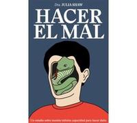 Hacer el mal: Un estudio sobre nuestra infinita capacidad para hacer daño