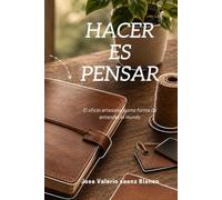 Hacer es pensar: El oficio artesanal como forma de entender el mundo