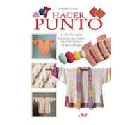 Hacer punto: El arte del tejido explicado paso a paso, del punto básico al más complejo
