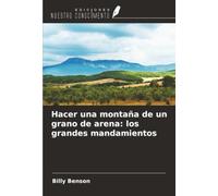 Hacer una montaña de un grano de arena: los grandes mandamientos