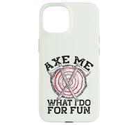 Hache Moi CE Que Je Fais pour M'AMUSER Throwing Axes Meme Coque pour iPhone 15