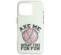 Hache Moi CE Que Je Fais pour M'AMUSER Throwing Axes Meme Coque pour iPhone 16 Pro